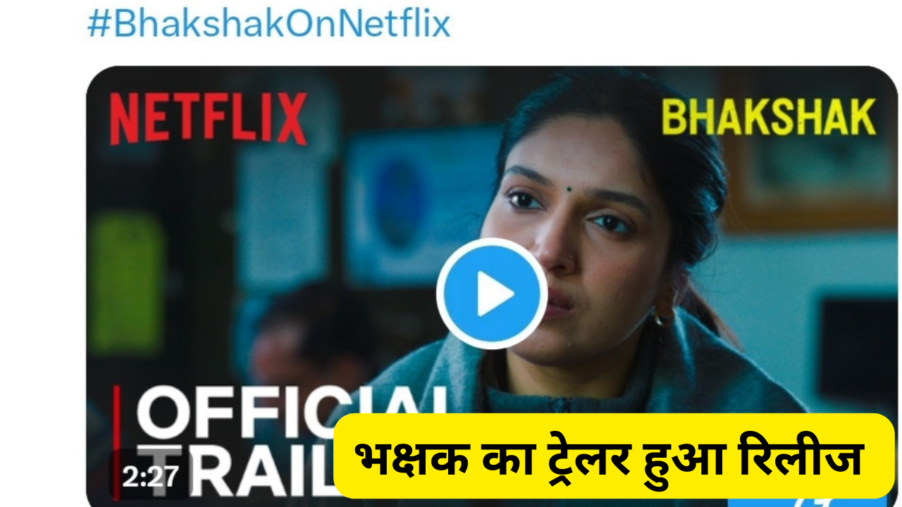 Bhakshak official trailer release on Netflix